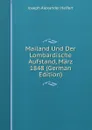 Mailand Und Der Lombardische Aufstand, Marz 1848 (German Edition) - Joseph Alexander Helfert
