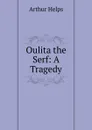 Oulita the Serf: A Tragedy - Helps Arthur