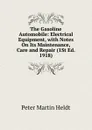 The Gasoline Automobile: Electrical Equipment, with Notes On Its Maintenance, Care and Repair (1St Ed. 1918) - Peter Martin Heldt