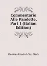 Commentario Alle Pandette, Part 1 (Italian Edition) - Christian Friedrich von Glück