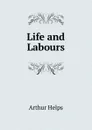 Life and Labours - Helps Arthur