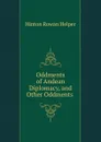 Oddments of Andean Diplomacy, and Other Oddments . - Hinton Rowan Helper