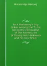 Jack Harkaway.s boy tinker among the Turks: being the conclusion of the Adventures of Young Jack Harkaway and his boy Tinker - Bracebridge Hemyng