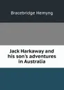 Jack Harkaway and his son.s adventures in Australia - Bracebridge Hemyng