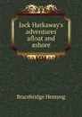 Jack Harkaway.s adventures afloat and ashore - Bracebridge Hemyng