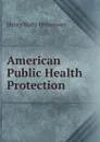 American Public Health Protection - Henry Bixby Hemenway