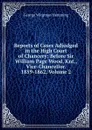 Reports of Cases Adjudged in the High Court of Chancery: Before Sir William Page Wood, Knt., Vice-Chancellor. 1859-1862, Volume 2 - George Wirgman Hemming