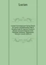 Luciani Samosatensis Opera Graece Et Latine: Ad Editionem Tiberii Hemsterhusii Et Ioannis Frederici Reitzii Accurate Expressa Cum Varietate Lectionis . Bipontinae, Volume 5 (Latin Edition) - Lucian