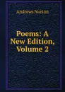 Poems: A New Edition, Volume 2 - Andrews Norton