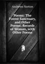 Poems: The Forest Sanctuary, and Other Poems; Records of Woman, with Other Poems - Andrews Norton