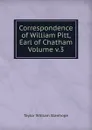 Correspondence of William Pitt, Earl of Chatham Volume v.3 - Taylor William Stanhope