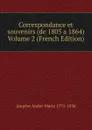 Correspondance et souvenirs (de 1805 a 1864) Volume 2 (French Edition) - Ampère André-Marie 1775-1836