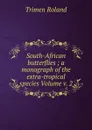 South-African butterflies ; a monograph of the extra-tropical species Volume v. 2 - Trimen Roland