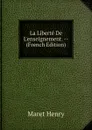 La Liberte De L.enseignement. -- (French Edition) - Maret Henry