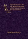 Exposition of the Old and New Testaments . with practical remarks and observations - Matthew Henry