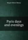 Paris days and evenings - Stuart Oliver Henry