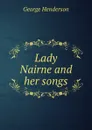 Lady Nairne and her songs - George Henderson