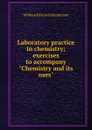 Laboratory practice in chemistry; exercises to accompany 