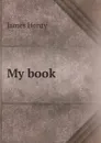 My book - James Henry