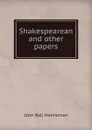 Shakespearean and other papers - John Bell Henneman