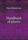 Handbook of plants - Peter Henderson