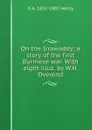 On the Irrawaddy; a story of the first Burmese war. With eight illus. by W.H. Overend - Henty George Alfred