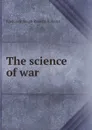 The science of war - Frederick Sleigh Roberts Roberts