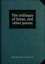 The soliloquy of Satan, and other poems - Elliott Blaine. [from old cat Henderson