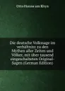 Die deutsche Volkssage im verhaltnisz zu den Mythen aller Zeiten und Volker, mit uber tausend eingeschalteten Original-Sagen (German Edition) - Otto Henne am Rhyn
