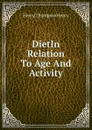 DietIn Relation To Age And Activity. - Henry Thompson Henry
