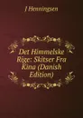 Det Himmelske Rige: Skitser Fra Kina (Danish Edition) - J Henningsen