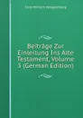 Beitrage Zur Einleitung Ins Alte Testament, Volume 3 (German Edition) - Hengstenberg Ernst Wilhelm