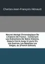 Nouvel Abrege Chronologique De L.histoire De France .: Contenant Les Evenemens De Notre Histoire, Depuis Clovis Jusqu.a Louis Xiv, Les Guerres, Les Batailles Les Sieges, .c (French Edition) - Charles-Jean-François Hénault