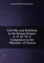 Civil War and Rebellion in the Roman Empire A. D. 69-70: A Companion to the 