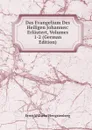 Das Evangelium Des Heiligen Johannes: Erlautert, Volumes 1-2 (German Edition) - Hengstenberg Ernst Wilhelm