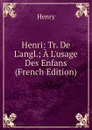Henri: Tr. De L.angl.; A L.usage Des Enfans (French Edition) - Henry