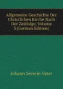 Allgemeine Geschichte Der Christlichen Kirche Nach Der Zeitfolge, Volume 3 (German Edition) - Johann Severin Vater