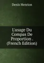 L.usage Du Compas De Proportion . (French Edition) - Denis Henrion