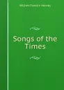 Songs of the Times - William Franklin Henney