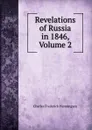 Revelations of Russia in 1846, Volume 2 - Charles Frederick Henningsen