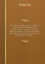 The Statutes at Large of Virginia: From October Session 1792, to December Session 1906 I.E. 1807, Inclusive, in Three Volumes, (New Series,) Being a Continuation of Hening ., Volume 3 - Virginia