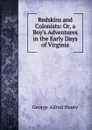 Redskins and Colonists: Or, a Boy.s Adventures in the Early Days of Virginia - Henty George Alfred
