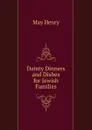 Dainty Dinners and Dishes for Jewish Families - May Henry