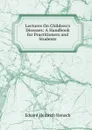 Lectures On Children.s Diseases: A Handbook for Practitioners and Students - Eduard Heinrich Henoch