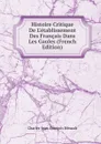 Histoire Critique De L.etablissement Des Francais Dans Les Gaules (French Edition) - Charles-Jean-François Hénault