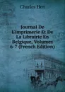 Journal De L.imprimerie Et De La Librairie En Belgique, Volumes 6-7 (French Edition) - Charles Hen