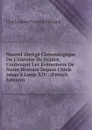 Nouvel Abrege Chronologique De L.histoire De France, Contenant Les Evenemens De Notre Histoire Depuis Clovis Jusqu.a Louis XIV . (French Edition) - Charles Jean François Hénault