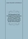 Petrographical and Geological Investigations of Certain Transvaal Norites, Gabbros, and Pyroxenites and Other South African Rocks . - James Alexander Leo Henderson