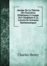 Abrege De La Theorie Des Fonctions Elliptiques A L.usage Des Candidate A La Licence Es Sciences Mathematiques - Charles Henry