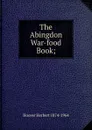 The Abingdon War-food Book; - Hoover Herbert 1874-1964